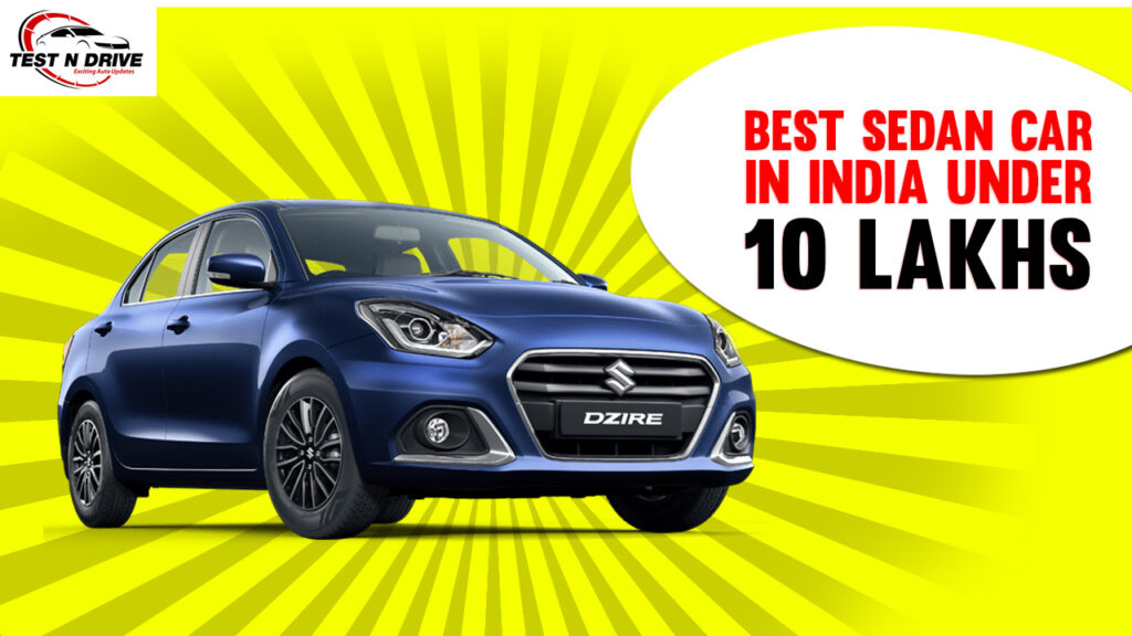 Best Sedan Car in India under 10 Lakhs Test N Drive