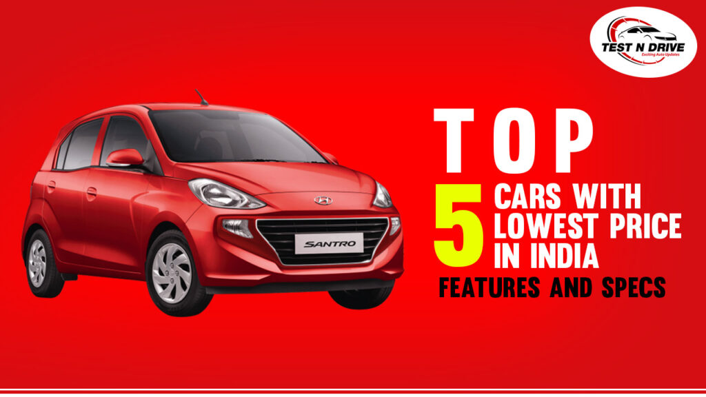 Top 5 Lowest Price Cars In India Features and Specs Test N Drive